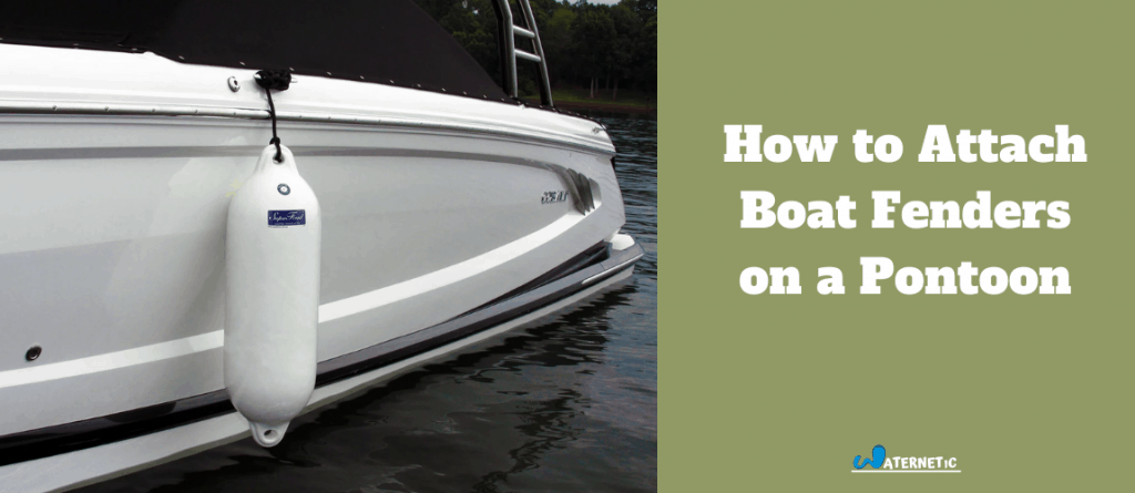 How to Attach Boat Fenders on a Pontoon